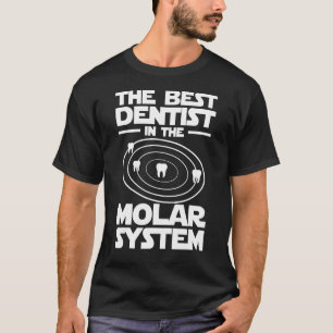 Best Dentist In The Molar System Iam Dental Hygien T-Shirt