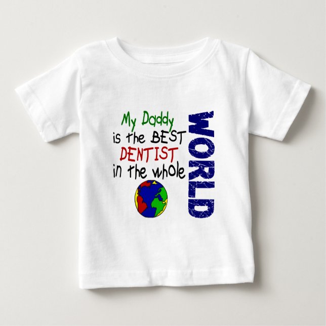 Best Dentist In World 2 (Daddy) Baby T-Shirt (Front)