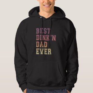 Best Dink'n Dad Ever Funny Father's Day Birthday P Hoodie