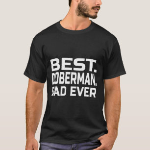 Best Doberman Dad Ever Doberman Dad Doberman T-Shirt