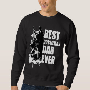 Best Doberman Dad Mens Doberman Pinscher Print Sweatshirt