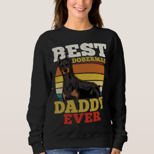 Best Doberman Daddy Ever Dog Dad Fathers Day Retro Sweatshirt
