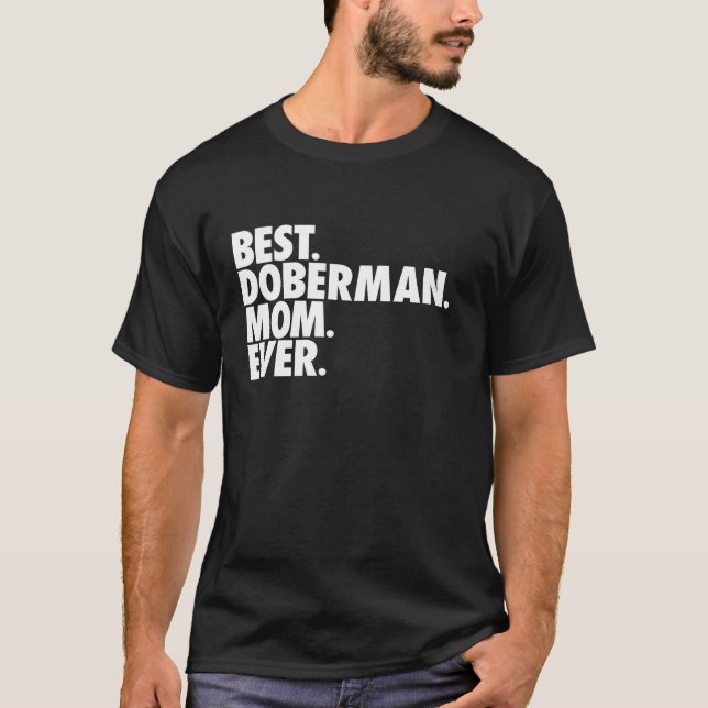 Best Doberman Mum Ever Dog Mother Gift T-Shirt (Front)