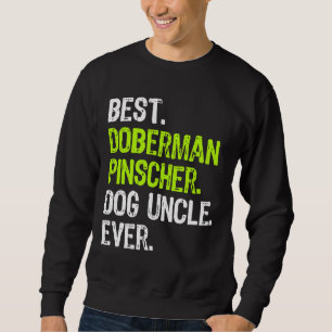 Best Doberman Pinscher Dog Uncle Ever Sweatshirt