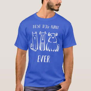Best Dog Aunt Ever Dog Lover Tee Dog Owner Gift I