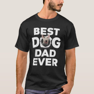 Best Dog Dad Ever Bull Terrier Lovers T-Shirt