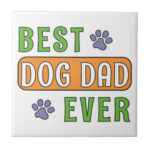 Best Dog Dad Ever Ceramic Tile