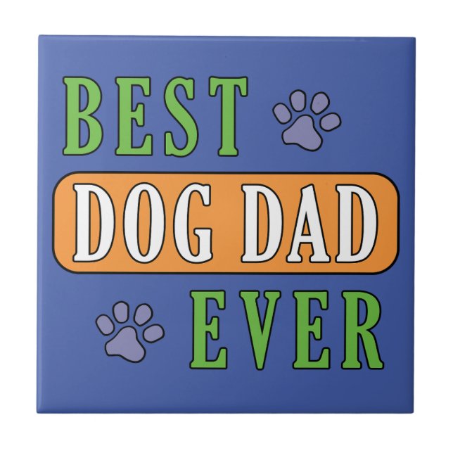 Best Dog Dad Ever Ceramic Tile (Front)