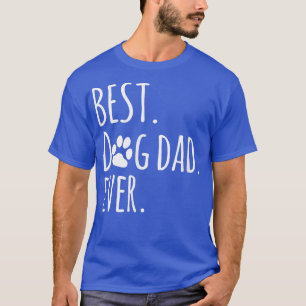 Best Dog Dad Ever Cute Dog Paw Funny Father's Day  T-Shirt