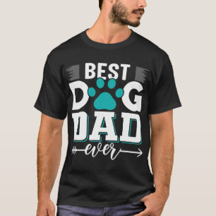 *Best Dog Dad Ever Digital Art T-Shirt