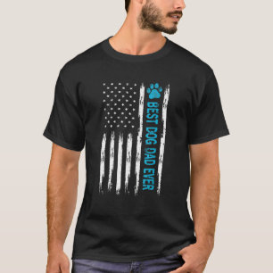 Best Dog Dad Ever Dog Daddy Pet Father's Day Us F T-Shirt