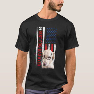 Best Dog Dad Ever Flag For Best Father Happy Fathe T-Shirt