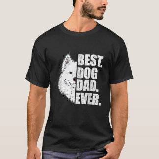 Best Dog Dad Ever Funny Father s Day Gift Samoyed T-Shirt