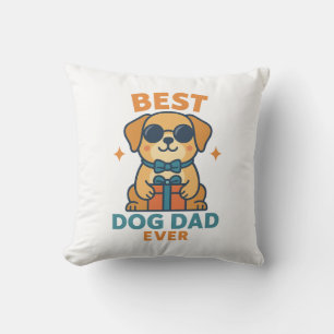 Best Dog Dad Ever � Funny Father's Day Dog Shirt Cushion