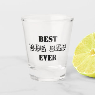 Best Dog Dad Ever Funny Pet Shot Glass