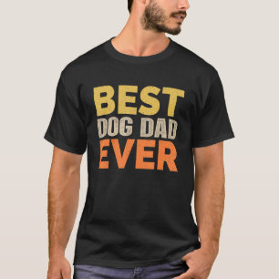 Best Dog Dad Ever Funny Saying Sarcastic Retro Sty T-Shirt