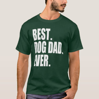 Best Dog Dad Ever girl boy T-Shirt