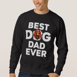 Best Dog Dad Ever Irish Setter Sweatshirt
