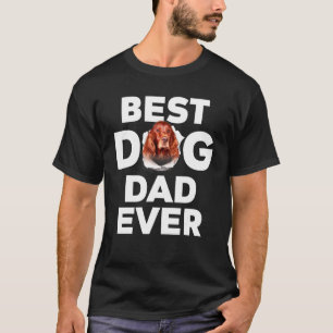 Best Dog Dad Ever Irish Setter T-Shirt