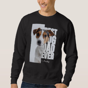 Best Dog Dad Ever Personalised Pet Photo & Name Sweatshirt