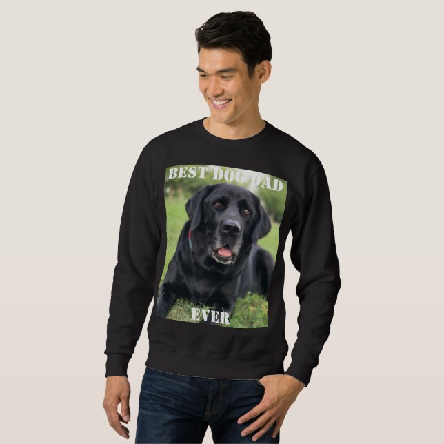 Best Dog Dad Ever Photo Puppy Gifts Fun Pet  Sweatshirt (Front Full)