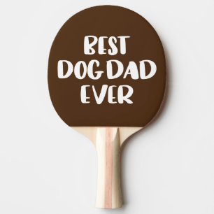 Best Dog Dad Ever Ping Pong Paddle