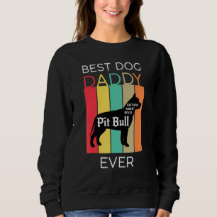 Best Dog Dad Ever Pit Bull Daddy Puppy Dog  Retro Sweatshirt