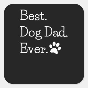 Best Dog Dad Ever Square Sticker