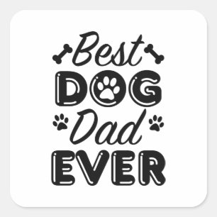 Best Dog Dad Ever Square Sticker