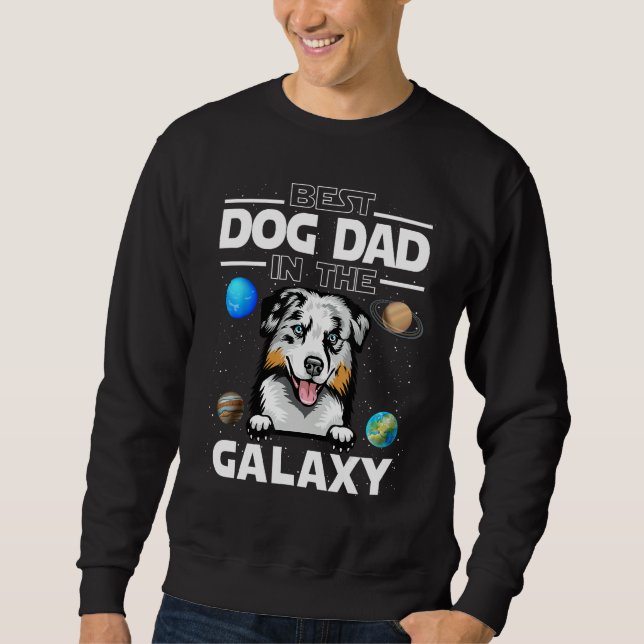 Best Dog Dad In The Galaxy Australian Shepherd Dog Sweatshirt (Front)