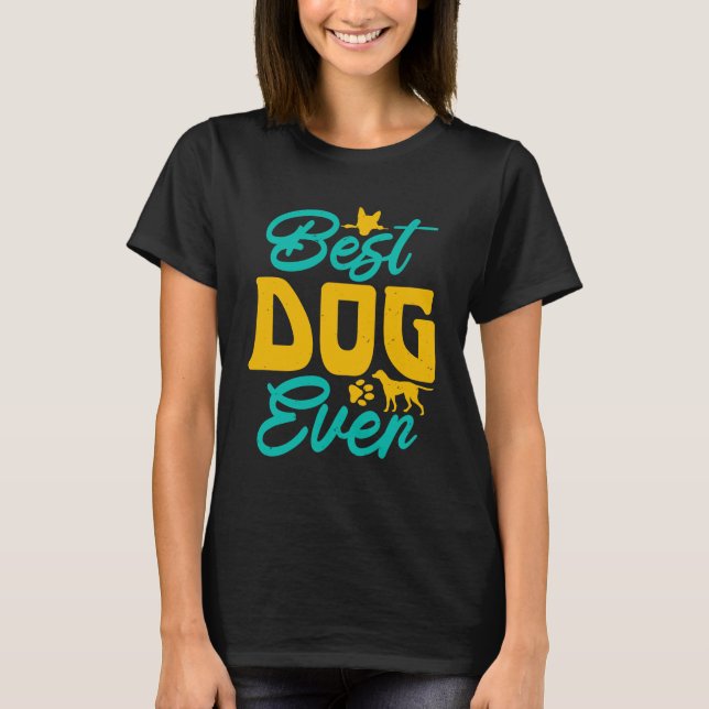 Best dog ever T-Shirt (Front)