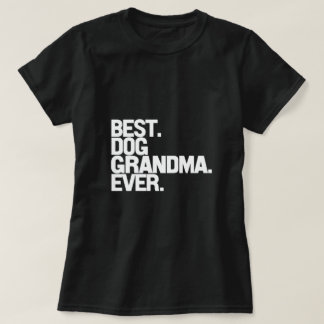 Best Dog Grandma Ever Text T-Shirt