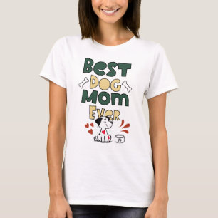 Best Dog Mom Ever – Cute Puppy Love Design T-Shirt
