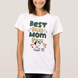 Best Dog Mom Ever – Cute Puppy Love Design T-Shirt