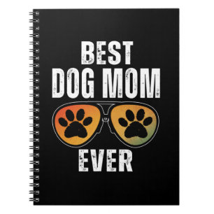 BEST DOG MOM EVER NOTEBOOK