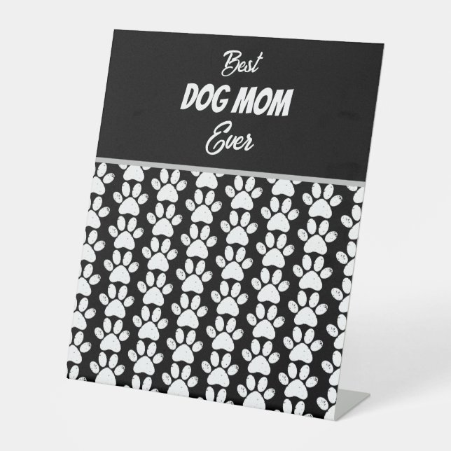 BEST DOG MOM EVER  PEDESTAL SIGN (Front)