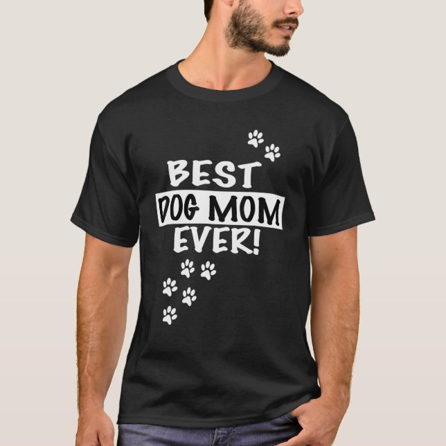 Best Dog Mom Ever  Puppy   Hilarious T-Shirt (Front)