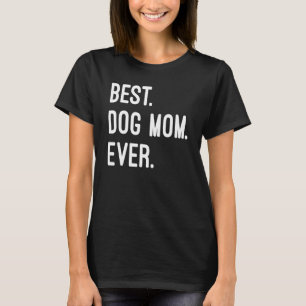 Best Dog Mum Ever Best For Mather Dog T-Shirt