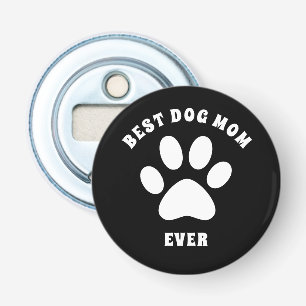 Best Dog Mum Ever Custom Text Personalised Bottle Opener
