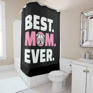 Best Dog Mum Ever English Bulldog Lover Gift Shower Curtain
