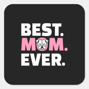 Best Dog Mum Ever English Bulldog Lover Square Sticker