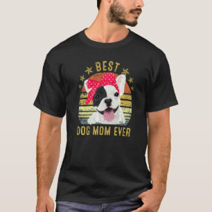 Best Dog Mum Ever French Bulldog Mother's Day T-Shirt