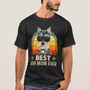 Best Dog Mum Ever Miniature Schnauzer Mother's Day T-Shirt