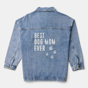 Best Dog Mum Ever Mother Of Dogs For Women Denim Jacket