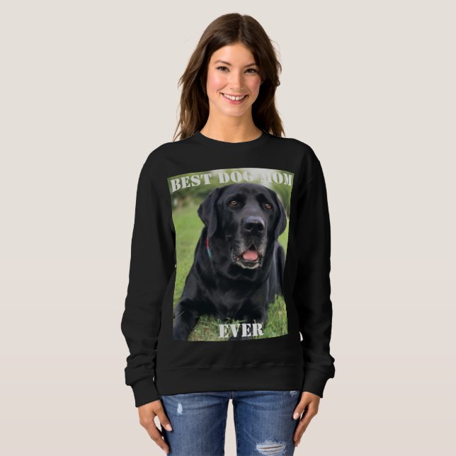 Best Dog Mum Ever Photo Fun Cute Puppy Pet  Sweatshirt (Front Full)
