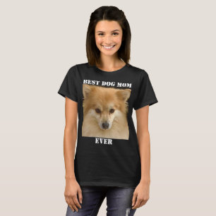 Best Dog Mum Ever Photo Fun Cute Puppy Pet T-Shirt
