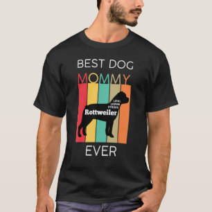 Best Dog Mum Ever Rottweiler Mummy Puppy Dog Retr T-Shirt