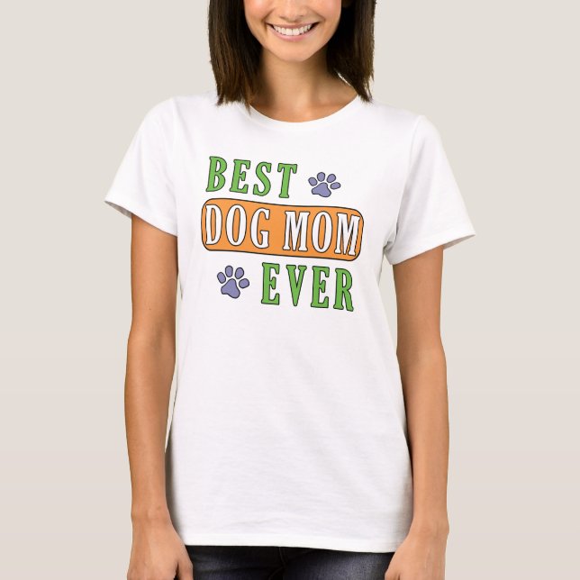 Best Dog Mum Ever    T-Shirt (Front)