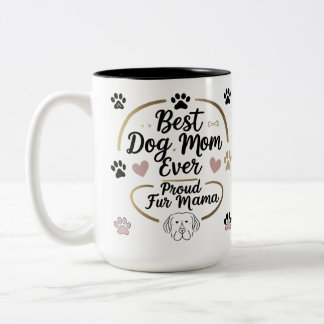 Best Dog Mum Ever Two-Tone 15oz Mug – Proud Fur Ma