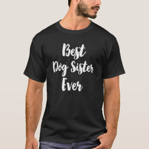 Best Dog Sister Ever Cute Mother's Day T-Shirt